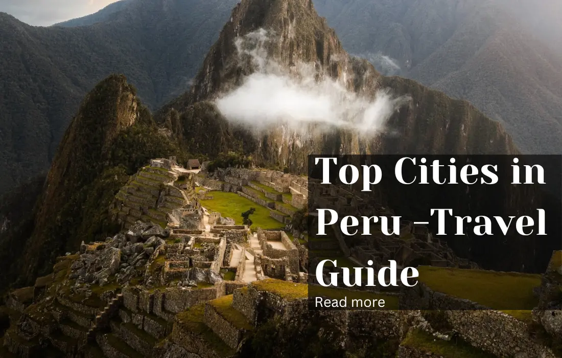 Top Cities in Peru -Travel Guide
