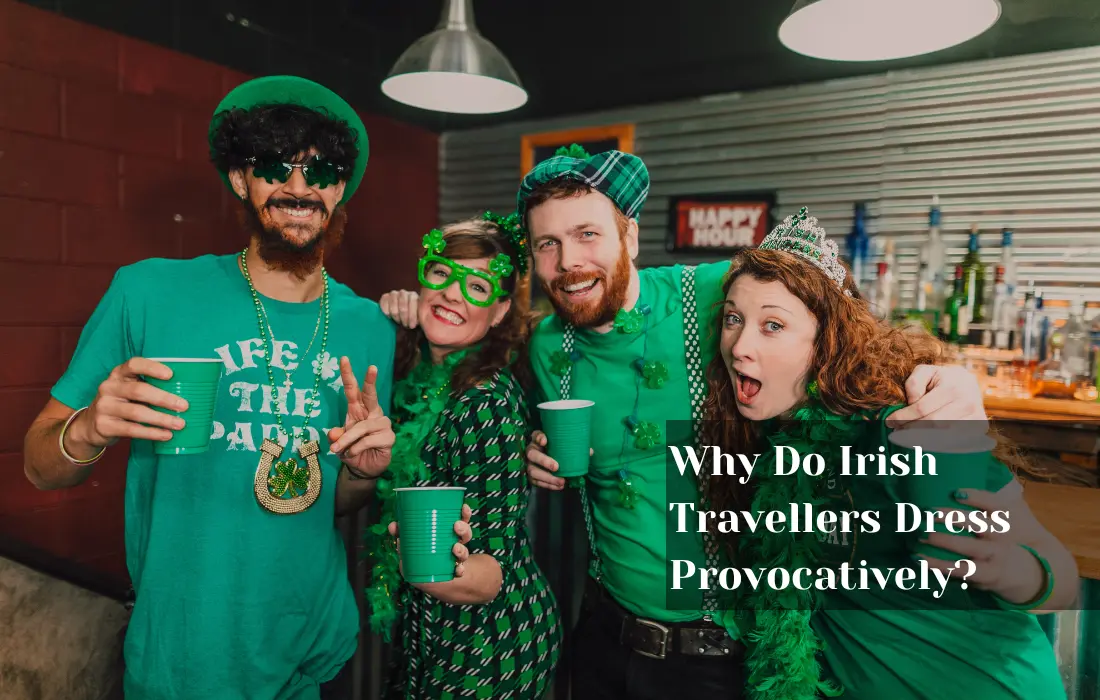 Irish Travellers Dress Provocatively