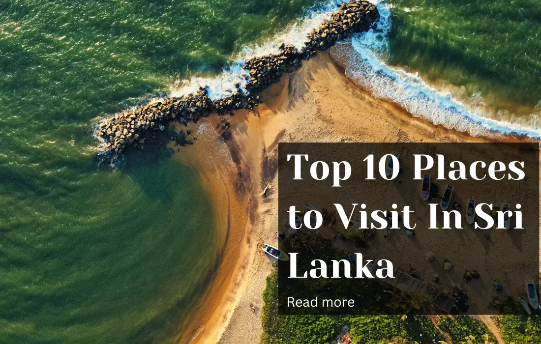 Top 10 Places to Visit In Sri Lanka