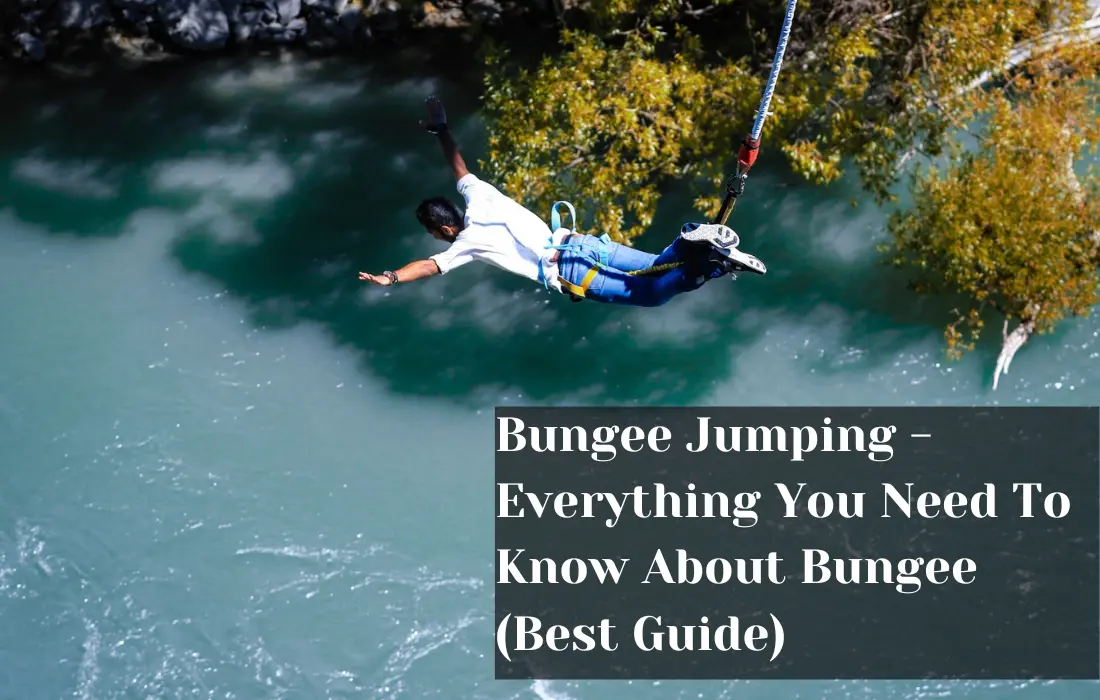 Bungee Jumping - Everything You Need To Know About Bungee (Best Guide)