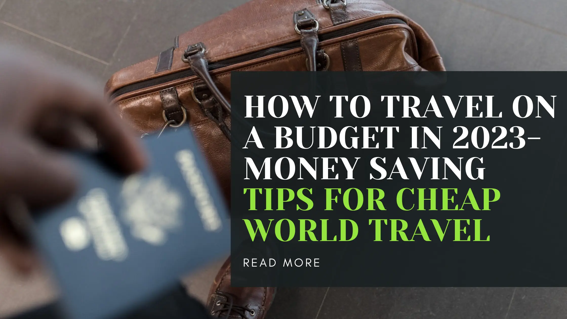 How to Travel on a Budget in 2023: Money Saving Tips for Cheap World Travel